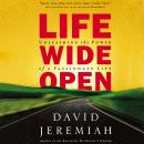 Life Wide Open: Unleashing the Power of a Passionate Life Audiobook