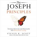 The Joseph Principles: Turning Adversity and Heartache into Miraculous Living Audiobook