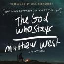 The God Who Stays: Life Looks Different with Him by Your Side Audiobook