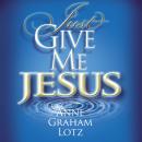 Just Give Me Jesus Audiobook