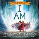 I Am: 40 Reasons to Trust God Audiobook