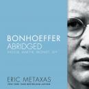 Bonhoeffer Abridged: Pastor, Martyr, Prophet, Spy Audiobook