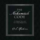The Nehemiah Code: It's Never Too Late for a New Beginning Audiobook