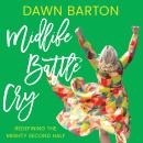 Midlife Battle Cry: Redefining the Mighty Second Half Audiobook