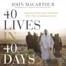 40 Lives in 40 Days: Experiencing God’s Grace Through the Bible’s Most Compelling Characters Audiobook