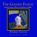 The Golden Fleece And The Heroes Who Lived Before Achilles Audiobook