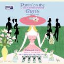Puttin' on the Grits: A Guide to Southern Entertaining Audiobook