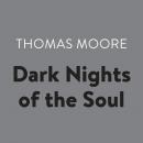 Dark Nights of the Soul: A Guide to Finding Your Way Through Life's Ordeals Audiobook