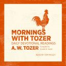 Mornings with Tozer: Daily Devotional Readings Audiobook