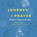 Journey in Prayer: 7 Days of Praying with Jesus Audiobook