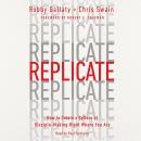Replicate: How to Create a Culture of Disciple-Making Right Where You Are Audiobook
