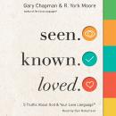 Seen. Known. Loved.: 5 Truths About Your Love Language and God Audiobook