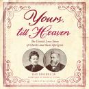 Yours, till Heaven: The Untold Love Story of Charles and Susie Spurgeon Audiobook