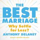 The B.E.S.T. Marriage: Why Settle for Less? Audiobook