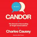 Candor: The Secret to Succeeding at Tough Conversations Audiobook