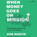 When Money Goes on Mission: Fundraising and Giving in the 21st Century
