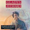 Gladys Aylward: The Little Woman Audiobook