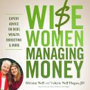 Wise Women Managing Money: Expert Advice on Debt, Wealth, Budgeting, and More Audiobook