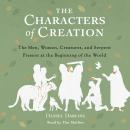 The Characters of Creation: The Men, Women, Creatures, and Serpent Present at the Beginning of the W Audiobook