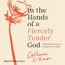In the Hands of a Fiercely Tender God: 31 Days of Hope, Honesty, and Encouragement for the Sufferer Audiobook