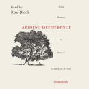 Abiding Dependence: Living Moment-by-Moment in the Love of God Audiobook