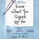 Know What You Signed Up For: How to Follow Jesus, Love People, and Live on Mission as a Military Spo Audiobook