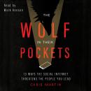 The Wolf in Their Pockets: 13 Ways the Social Internet Threatens the People You Lead Audiobook