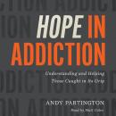 Hope in Addiction: Understanding and Helping Those Caught in Its Grip Audiobook