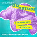 Go Outside: ...And 19 Other Keys to Thriving in Your 20s Audiobook