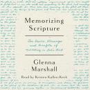 Memorizing Scripture: The Basics, Blessings, and Benefits of Meditating on God's Word Audiobook