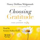 Choosing Gratitude: Your Journey to Joy Audiobook