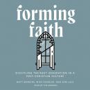 Forming Faith: Discipling the Next Generation in a Post-Christian Culture Audiobook