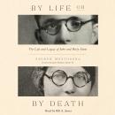 By Life or by Death: The Life and Legacy of John and Betty Stam Audiobook