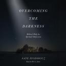 Overcoming the Darkness: Biblical Help for Spiritual Depression Audiobook