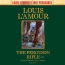 The Ferguson Rifle (Louis L'Amour's Lost Treasures): A Novel