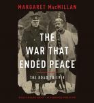 War That Ended Peace: The Road to 1914, Margaret MacMillan
