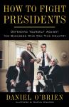 How to Fight Presidents: Defending Yourself Against the Badasses Who Ran This Country Audiobook