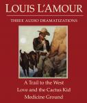 A Trail to the West/Love and the Cactus Kid/Medicine Ground Audiobook