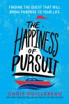 The Happiness of Pursuit: Finding the Quest That Will Bring Purpose to Your Life
