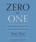 Zero to One: Notes on Startups, or How to Build the Future, Blake Masters, Peter Thiel