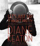 Let's Just Say It Wasn't Pretty Audiobook