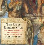 The Ugly Renaissance: Sex, Greed, Violence and Depravity in an Age of Beauty Audiobook