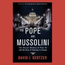 The Pope and Mussolini: The Secret History of Pius XI and the Rise of Fascism in Europe Audiobook