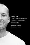 Jony Ive: The Genius Behind Apple's Greatest Products Audiobook