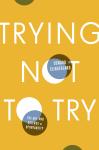 Trying Not to Try: The Art and Science of Spontaneity Audiobook