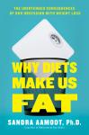 Why Diets Make Us Fat: The Unintended Consequences of Our Obsession With Weight Loss Audiobook