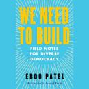 We Need To Build: Field Notes for Diverse Democracy Audiobook