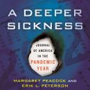 A Deeper Sickness: Journal of America in the Pandemic Year Audiobook
