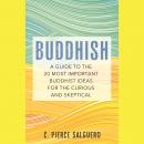 Buddhish: A Guide to the 20 Most Important Buddhist Ideas for the Curious and Skeptical Audiobook
