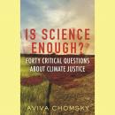 Is Science Enough?: Forty Critical Questions About Climate Justice Audiobook